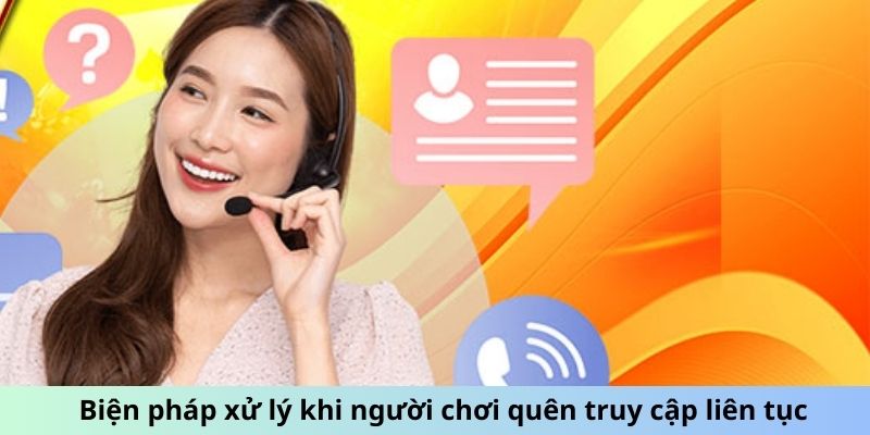 Biện pháp xử lý khi người chơi quên truy cập liên tục