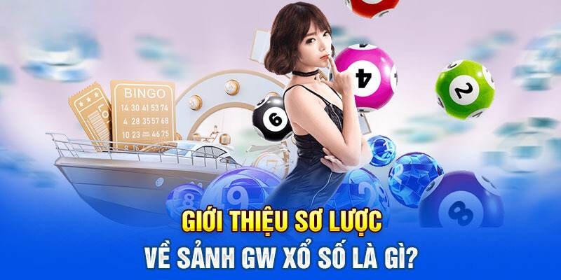 Sảnh GW xổ số và những điều cần biết